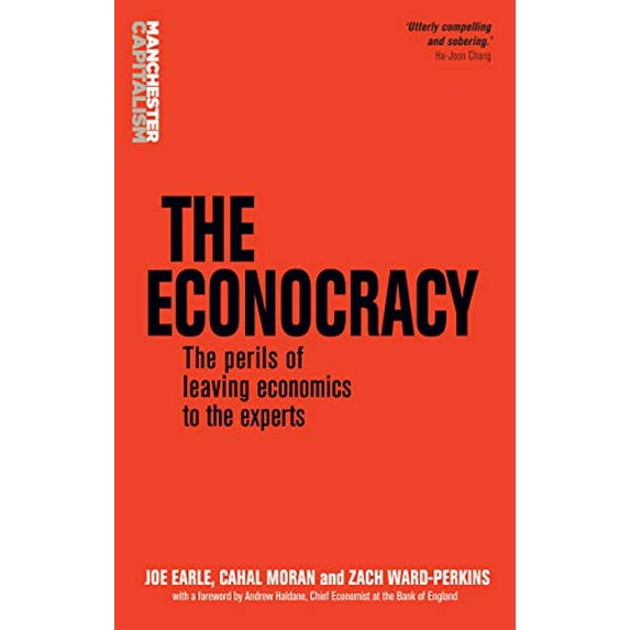 Pre-Owned The Econocracy: The Perils of Leaving Economics to the Experts (Paperback) 152611013X 9781526110138