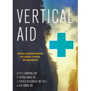 Vertical Aid: Essential Wilderness Medicine for Climbers, Trekkers, and Mountaineers [Paperback - Used]