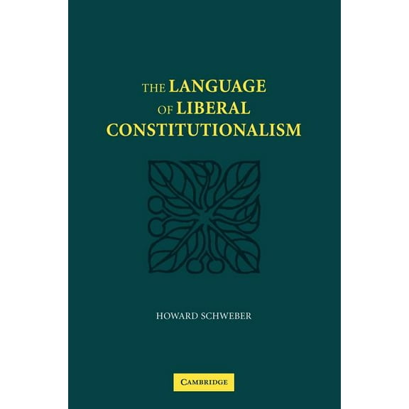 The Language of Liberal Constitutionalism, (Paperback)