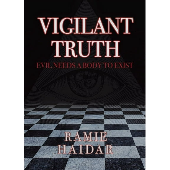 Vigilant Truth: Evil Needs a Body to Exist, (Paperback)