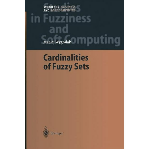 Studies in Fuzziness and Soft Computing Cardinalities of Fuzzy Sets, Book 118, (Paperback)