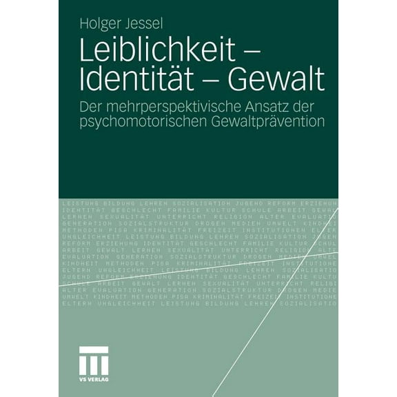 Leiblichkeit - IdentitÃ¤t - Gewalt: Der Mehrperspektivische Ansatz Der Psychomotorischen GewaltprÃ¤vention, (Paperback)