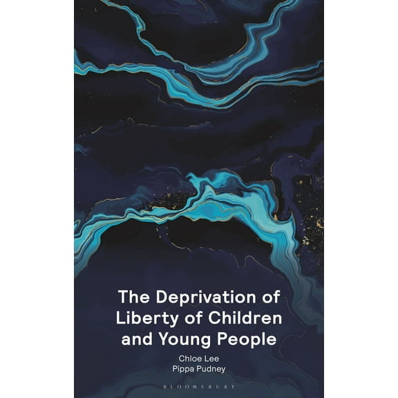 The Deprivation of Liberty of Children and Young People, (Paperback)