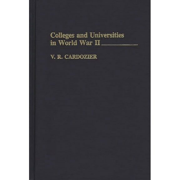 Colleges and Universities in World War II, (Hardcover)