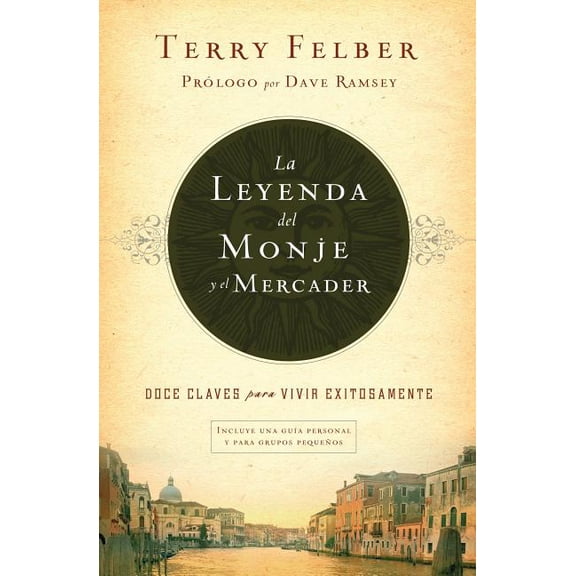 La Leyenda del Monje Y El Mercader: Doce Claves Para Vivir Exitosamente, (Paperback)