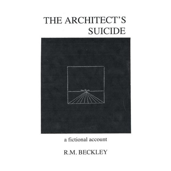 The Architect's Suicide: A Fictional Account, (Paperback)
