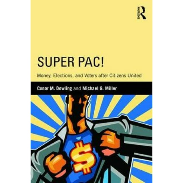 Super Pac!: Argent, Élections et Électeurs après Citizens United