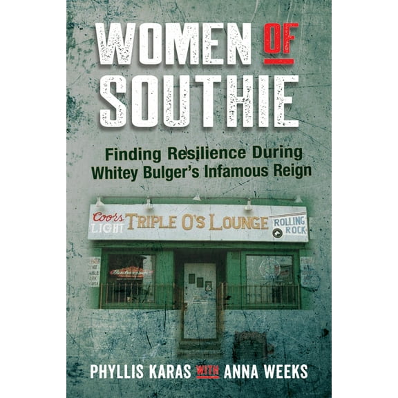 Women of Southie: Finding Resilience During Whitey Bulger's Infamous Reign, (Paperback)