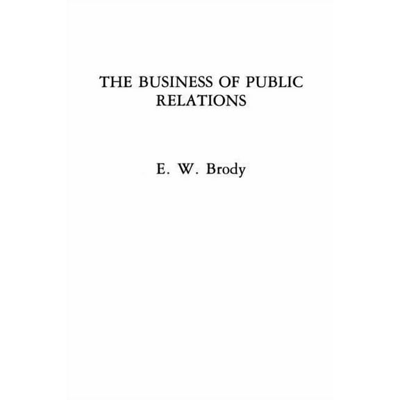 The Business of Public Relations, (Paperback)