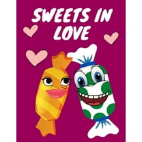 Sweets In Love: Coloring Book Beautiful Gift Valentine's Day Perfect Way To Joy And Relax! (Paperback)