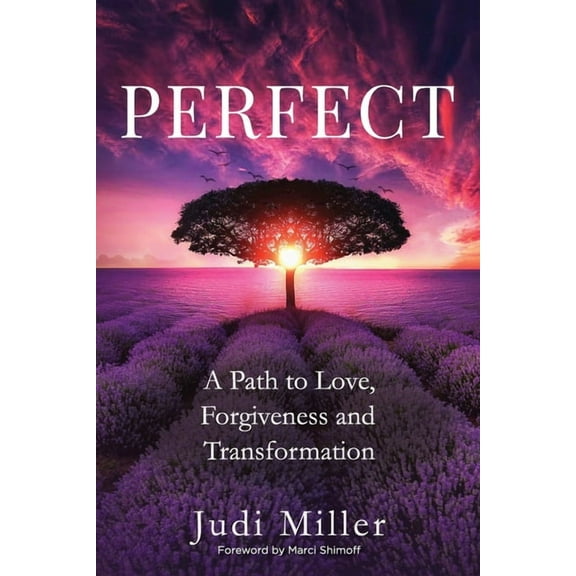 Perfect: A Path to Love, Forgiveness, and Transformation, (Paperback)