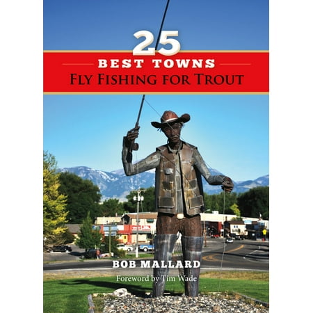 25 Best Towns Fly Fishing for Trout - eBook