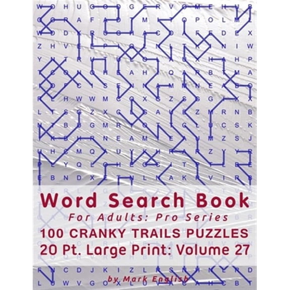 Pro Word Search Books for Adults: Word Search Book For Adults: Pro Series, 100 Cranky Trails Puzzles, 20 Pt. Large Print, Vol. 27 (Paperback)