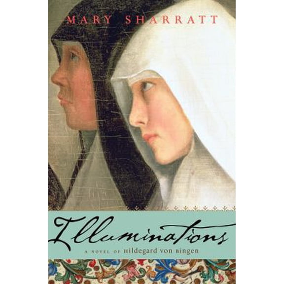 Pre-Owned Illuminations: A Novel of Hildegard von Bingen (Hardcover) 0547567847 9780547567846