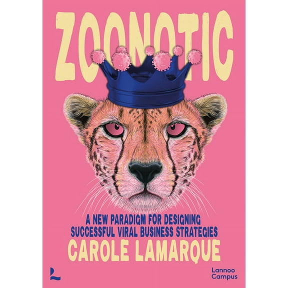 Zoonotic : A New Paradigm for Designing Successful Viral Business Strategies (Paperback)