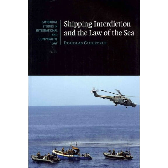 Cambridge Studies in International and Comparative Law: Shipping Interdiction and the Law of the Sea (Paperback)