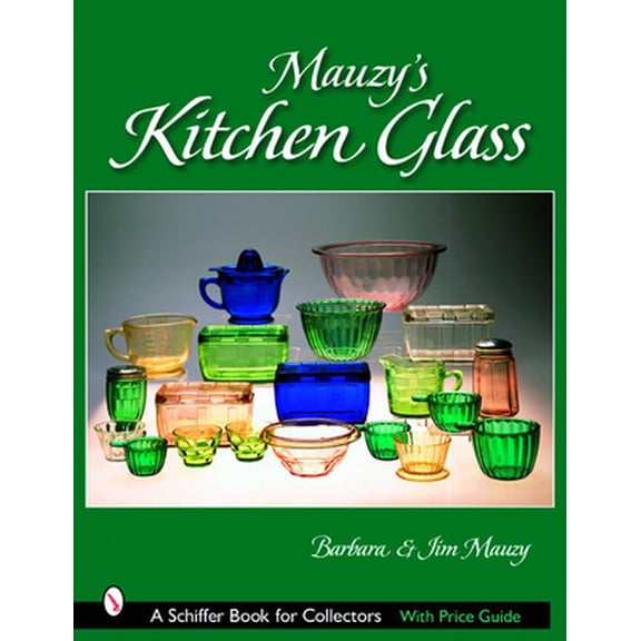 Pre-Owned Mauzy's Kitchen Glass: A Photographic Reference with Prices (Hardcover) 076432103X 9780764321030