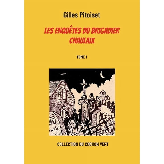 Les enquêtes du brigadier Chaulaix: Tome 1, (Paperback)