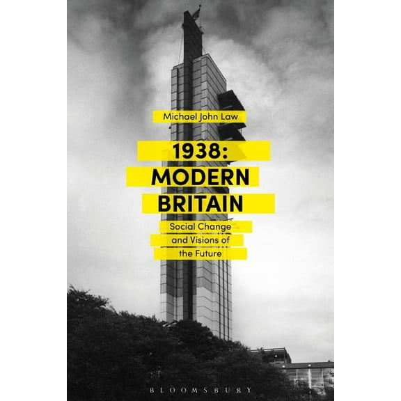 1938: Modern Britain: Social Change and Visions of the Future, (Hardcover)