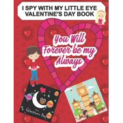 You Will Forever Be My Always: I Spy with My Little Eye Valentine's Day Book: A Book of Picture Riddles for Kids and Adu, (Paperback)