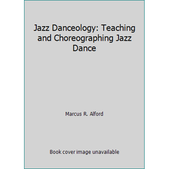 Pre-Owned Jazz Danceology: Teaching and Choreographing Jazz Dance (Paperback) 1880716003 9781880716007