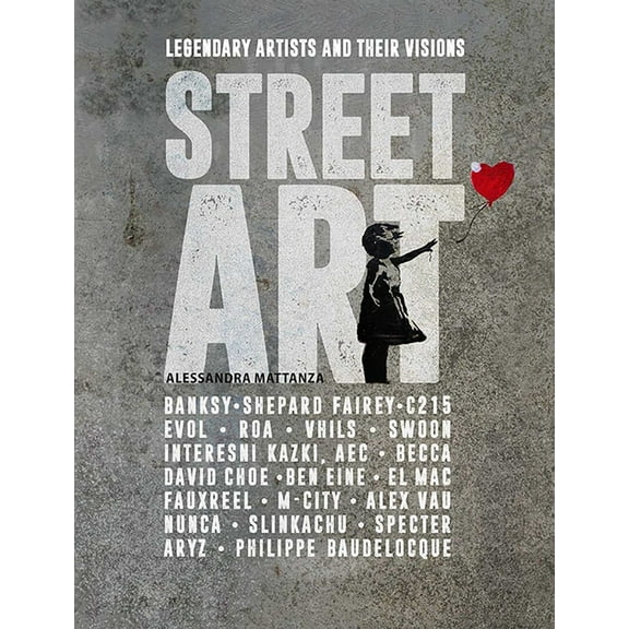 Street Art : Legendary Artists and Their Visions (Paperback)