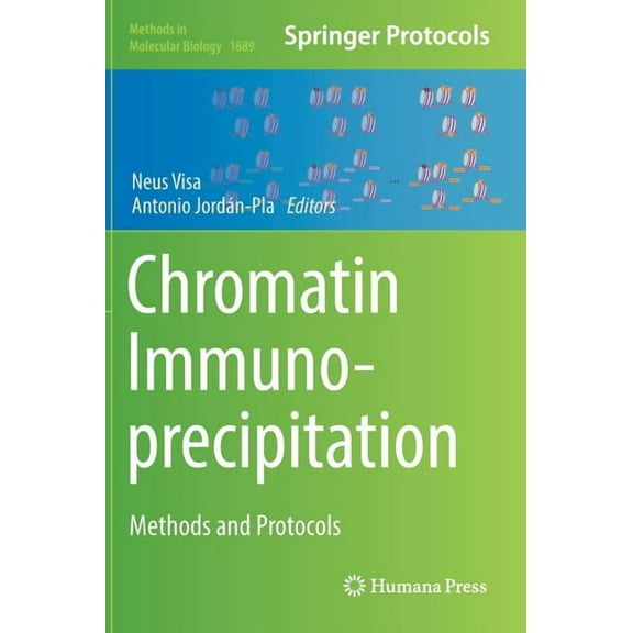 Methods in Molecular Biology Chromatin Immunoprecipitation: Methods and Protocols, Book 1689, (Hardcover)