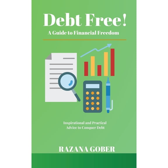 Debt Free! A Guide to Financial Freedom, (Paperback)