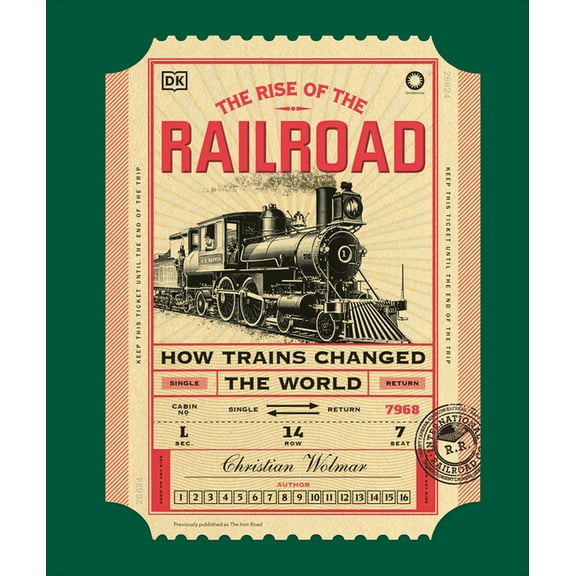 The Rise of the Railroad: How Trains Changed the World, (Hardcover)