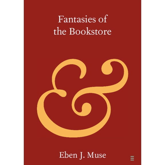 Elements in Publishing and Book Culture Fantasies of the Bookstore, (Paperback)