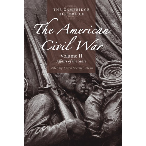 Cambridge History of the American Civil The Cambridge History of the American Civil War: Volume 2, Affairs of the State, (Paperback)