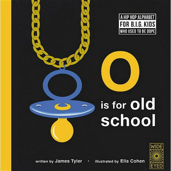 O Is for Old School: A Hip Hop Alphabet for B.I.G. Kids Who Used to Be Dope, (Hardcover)