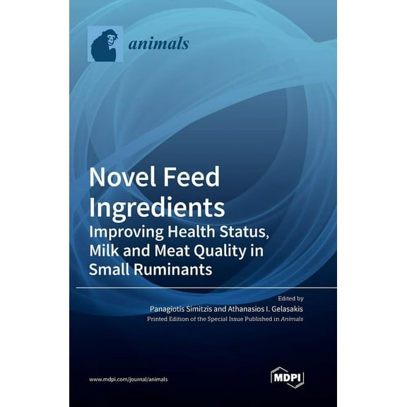 Novel Feed Ingredients: Improving Health Status, Milk and Meat Quality in Small Ruminants, (Hardcover)
