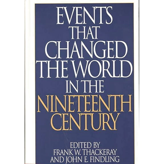Events That Changed the World in the Nineteenth Century