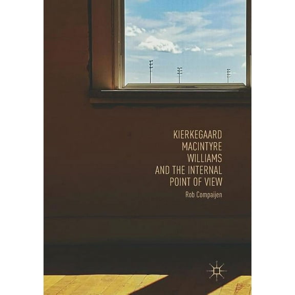 Kierkegaard, Macintyre, Williams, and the Internal Point of View, (Paperback)