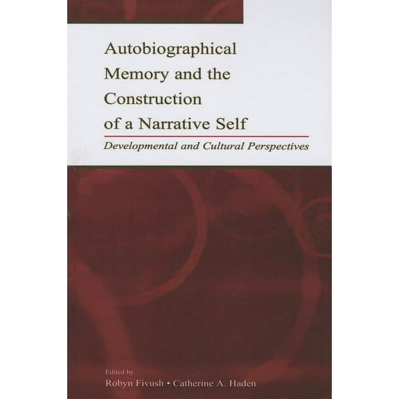 Autobiographical Memory and the Construction of A Narrative Self: Developmental and Cultural Perspectives, (Paperback)