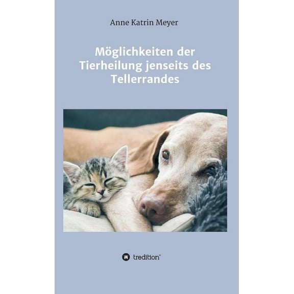 Möglichkeiten der Tierheilung jenseits des Tellerrandes (Hardcover)