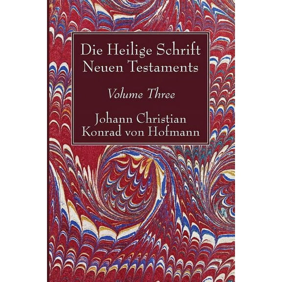 Die Heilige Schrift Neuen Testaments, Volume Three: Zweiten Theils, Dritte Abtheilung. (Paperback)