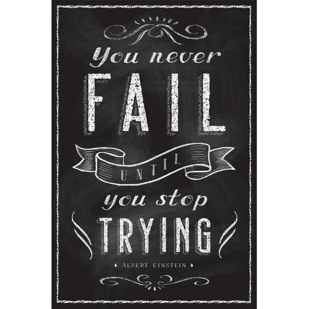 You never fail until you stop trying