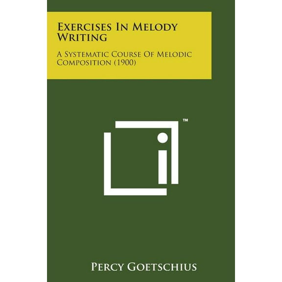 Exercises in Melody Writing : A Systematic Course of Melodic Composition (1900)