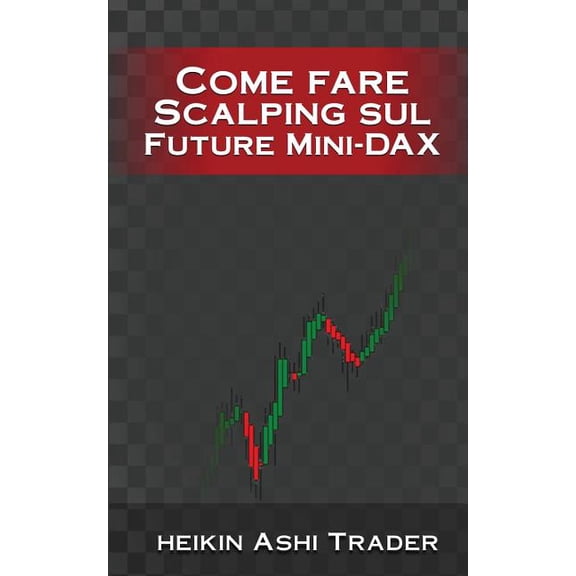 Come fare Scalping sul Future Mini-DAX (Paperback)