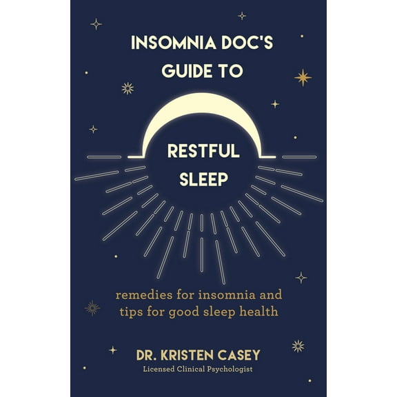 Insomnia Doc's Guide to Restful Sleep: Remedies for Insomnia and Tips for Good Sleep Health (Lack of Sleep or Sleep, (Paperback)