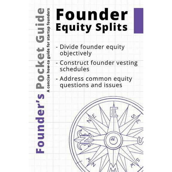 Founder's Pocket Guide: Founder Equity Splits, (Paperback)