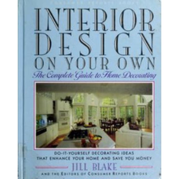 Pre-Owned Interior Design on Your Own: The Complete Guide to Home Decorating (Hardcover) 089043638X 9780890436387