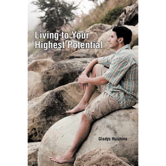 Living to Your Highest Potential (Paperback)
