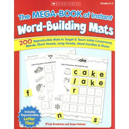 The Mega-Book of Instant Word-Building Mats : 200 Reproducible Mats to Target & Teach Initial Consonants, Blends, Short Vowels, Long Vowels, Word Families, & (Best Way To Teach Long Division)
