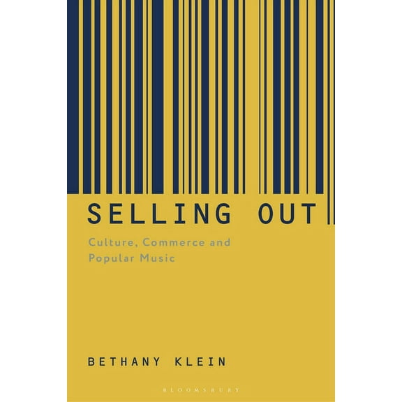 Selling Out: Culture, Commerce and Popular Music, (Paperback)