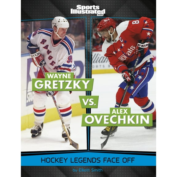 Spark: Sports Illustrated Kids: Legend v Wayne Gretzky vs. Alex Ovechkin: Hockey Legends Face Off, (Hardcover)