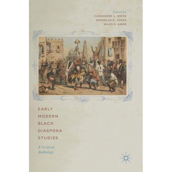 Early Modern Black Diaspora Studies: A Critical Anthology, (Hardcover)