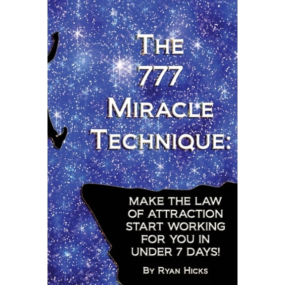 The 777 Miracle Technique: Make The Law Of Attraction Start Working For You In Under 7 Days!, (Paperback)